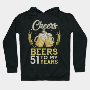 Cheers And Beers To My 51 Years Old 51st Birthday Gift Hoodie